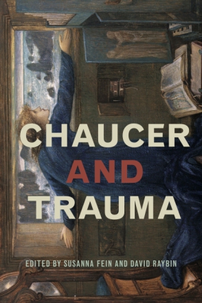 Cover image for Chaucer and Trauma Edited by Susanna Fein and David Raybin